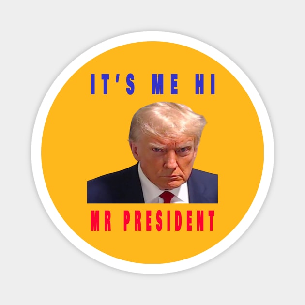 its me hi mr president Magnet by your best store